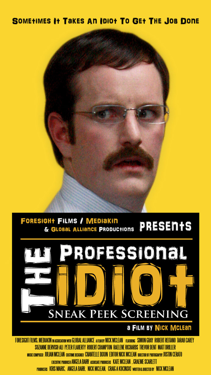 the Professional Idiot film festival poster Sometimes it takes an idiot to get the job done... and that idiot is nick mclean